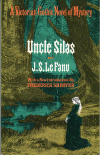 UNCLE SILAS: A TALE OF BARTRAM-HAUGH .... With a New Introduction by Frederick Shroyer .. by Le Fanu, J[oseph] Sheridan - 1966