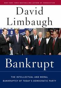 Bankrupt : The Intellectual and Moral Bankruptcy of the Democratic Party