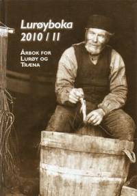 Lurøyboka 2010 / -11. Årbok for Lurøy og Træna.