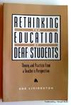 Rethinking the Education of Deaf Students: Theory and Practice from a Teacher's Perspective