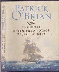 The Final, Unfinished Voyage of Jack Aubrey (book 21 in the Aubrey / Maturin series)