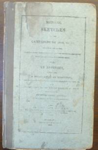 MEDICAL SKETCHES OF THE CAMPAIGNS OF 1812, 13, 14. TO WHICH ARE ADDED, SURGICAL CASES,...