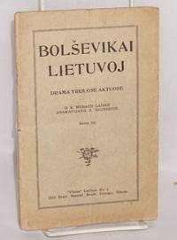 image of Bolsevikai Lietuvoj, drama trijuose aktuose. Is R. Murago Laisku, dramatizavo B. Skurdzius
