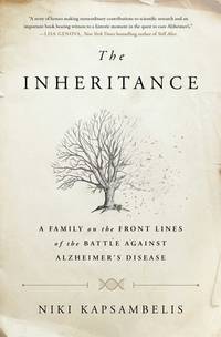 The Inheritance : A Family on the Front Lines of the Battle Against Alzheimer's Disease