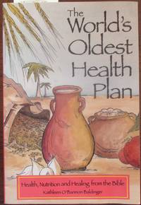 cover of World's Oldest Health Plan, The: Health, Nutrition and Healing from the Bible