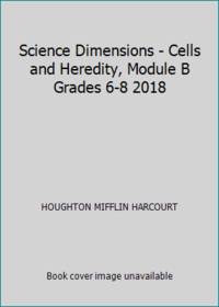 Science Dimensions - Cells and Heredity, Module B Grades 6-8 2018