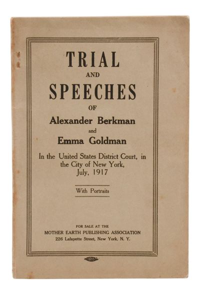 Trial and Speeches of Alexander Berkman and Emma Goldman in the United States District Court, in the City of New York, July, 1917 (Anarchism on Trial)