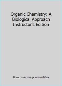 cover of Organic Chemistry: A Biological Approach Instructor's Edition