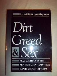 cover of Dirt, Greed, & Sex: Sexual Ethics in the New Testament and Their Implications for Today