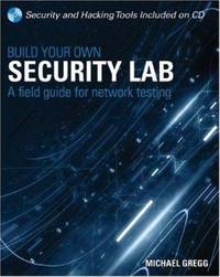 Build Your Own Security Lab : A Field Guide for Network Testing