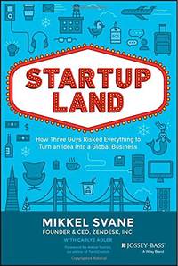 Startupland: How Three Guys Risked Everything to Turn an Idea into a Global Business