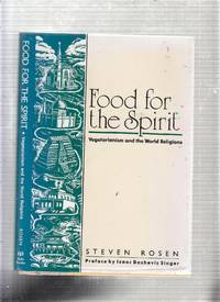 Food for the Spirit: Vegetarianism and the World Religions by Steven Rosen - 1987