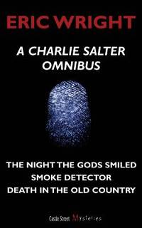 A Charlie Salter Omnibus : The Night the Gods Smiled - Smoke Detector - Death in the Old Country