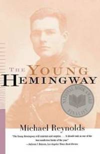 The Young Hemingway by Michael Reynolds - 1998-01-09