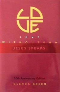 Love Without End : Jesus Speaks by Glenda Green - 2002