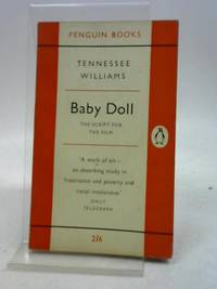 Baby Doll. The script for the film (Penguin Books. no. 1233.) by Tennessee Williams - 1957