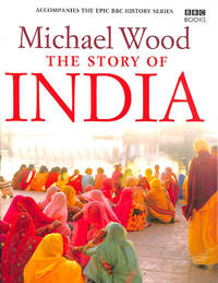 The Story of India by Michael Wood - Hardcover - 2007-08-16 - from M Godding Books Ltd (SKU: 215393)