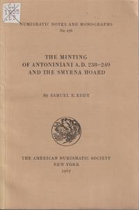 cover of The Minting of Antoniniani A. D. 238-249 and the Smyrna Hoard (Nuismatic Notes and Monographs, No. 156)