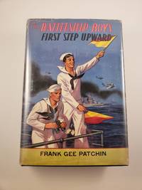 The Battleship Boys' First Step Upward or Winning Their Grades As Petty Officers by Frank Gee Patchin - Hardcover - from WellRead Books (SKU: 24150)