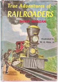 True Adventures of Railroaders by Morgan, David - 1954