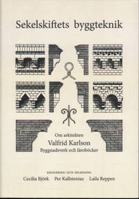 SEKELSKIFTETS BYGGTEKNIK. Om arkitekten Valfrid Karlson. Byggnadsverk och läroböcker.