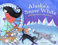 Alaska's Snow White and Her Seven Sled Dogs