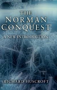 The Norman Conquest: A New Introduction