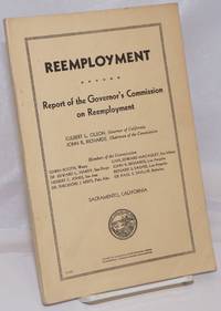 image of Reemployment. Report of the Governor's Commission on Reemployment. Culbert L. Olson, Governor of California. John R. Richards, chairman of the commission
