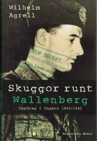 Skuggor runt Wallenberg. Uppdrag i Ungern…