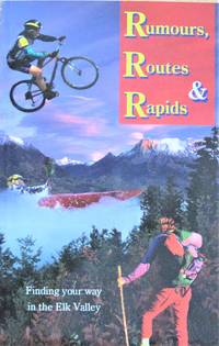 image of Rumours, Routes & Rapids. Finding Your Way in Elk Valley
