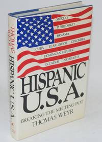Hispanic U.S.A.; breaking the melting pot by Thomas Weyr - First Edition - 1988 - from Bolerium Books Inc., ABAA/ILAB (SKU: 14745)
