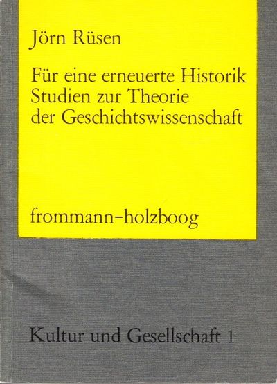 Für eine erneuerte Historik. Studien zur Theorie…
