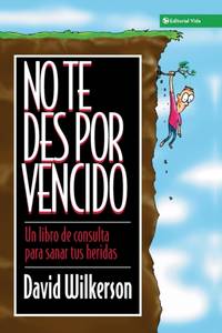 El No Te Des Por Vencido: Un Libro de Consulta Para Sanar Sus Heridas