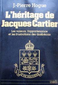 L'héritage de Jacques Cartier. Les valeurs, l'appartenance et les frustrations des...