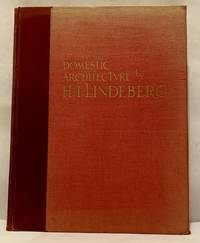 Domestic Architecture Of H.T. Lindeberg; With an Introduction by Royal Cortissoz