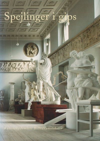 Spejlinger i gips. [Utg. av] Kunstakademiets…