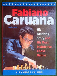 FABIANO CARUANA: HIS AMAZING STORY AND HIS MOST INSTRUCTIVE CHESS GAMES