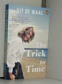 The Trick to Time by Kit de Waal - 2019