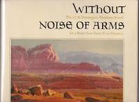 Without Noise of Arms: The 1776 dominguez-Escalante Search for a Route from Santa Fe to Monterey by Briggs, Walter - 1976