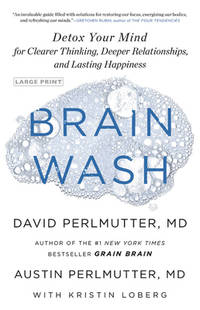 Brain Wash: Detox Your Mind for Clearer Thinking, Deeper Relationships, and Lasting Happiness