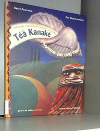 TÃ©Ã¢ KanakÃ© : L&#039;homme aux cinq vies by Denis Pourawa et Eric MouchonniÃ¨re - 2005