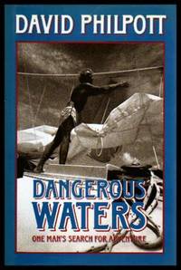 DANGEROUS WATERS - One Man's Search for Adventure by David Philpott - First Edition - 1985 - from W. Fraser Sandercombe (SKU: 220074)