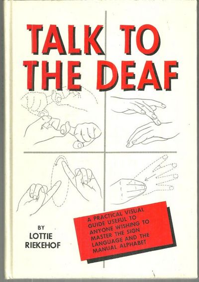 Riekert, Lottie - Talk to the Deaf a Manual of Approximately 1,000 Signs Used By the Deaf of North America