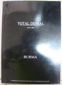 Total Denial: A Report on the Yadana Pipeline Project in Burma July 1996