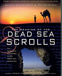 cover of THE MEANING OF THE DEAD SEA SCROLLS Their Significance for Understanding the Bible, Judaism, Jesus, and Christianity
