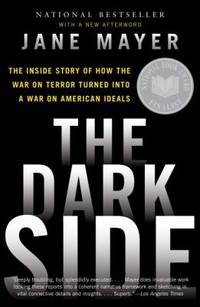 The Dark Side : The Inside Story of How the War on Terror Turned into a War on American Ideals