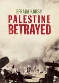 Palestine Betrayed by Efraim Karsh - 2011-04-26