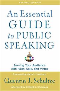 An Essential Guide to Public Speaking: Serving Your Audience with Faith, Skill, and Virtue