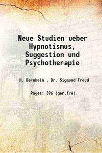 Neue Studien ueber Hypnotismus, Suggestion und Psychotherapie 1892 de H. Bernheim , Dr. Sigmund Freud - 2017