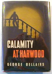 Calamity at Harwood by Bellairs, George - 1945